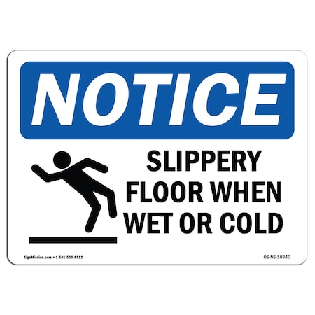 OSHA Notice Sign, Slippery Floor When Wet Or Cold With Symbol, 18in X 12in Decal